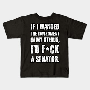 If I Wanted The Government In My Uterus Funny Women Protect Kids T-Shirt